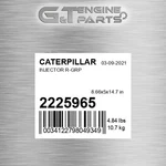 2225965 Injector R-grp Fits Caterpillar (new Aftermarket). Fixed Price $667.39.