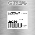 2P2561 Alcohol Injector Assy Fits Caterpillar (new Aftermarket). Fixed Price $502.32.
